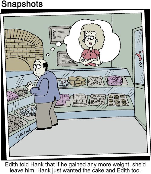 Heavy man wants the cake and Edith too.