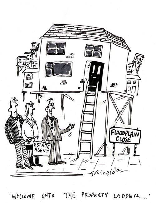 'Floodplain close - House on stilts with ladder. Estate Agent saying, 'Welcome onto the property ladder...''
