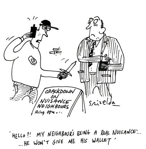"Hello?! My neighbour's being a real nuisance...he won't give me his wallet."