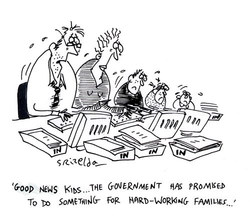 'Good news kids...The Government has promised to do something for hard-working families.'