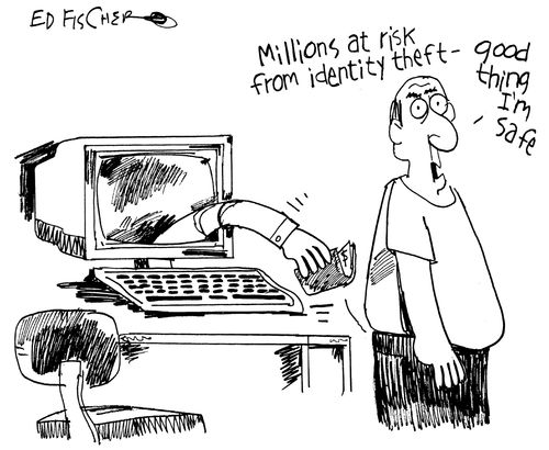 "Millions at risk from identity theft - good thing I'm safe."