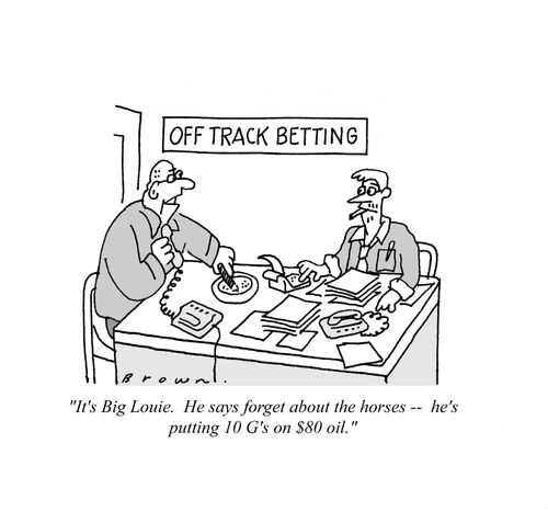 Betting on $80 oil price.