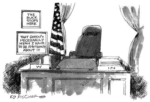 The Buck Stops Here - That doesn't necessarily mean I have to do anything about it.