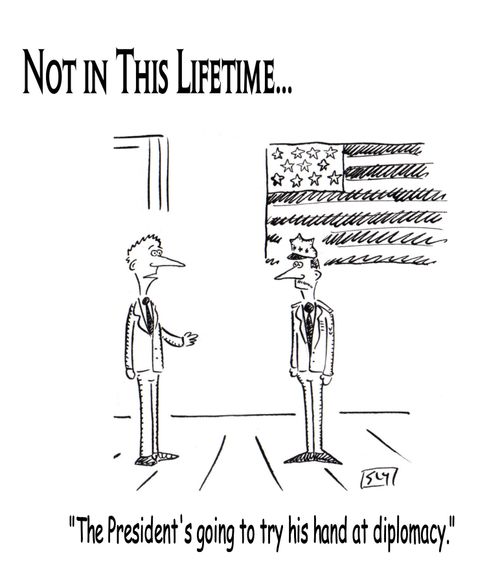 "The President's going to try his hand at diplomacy."