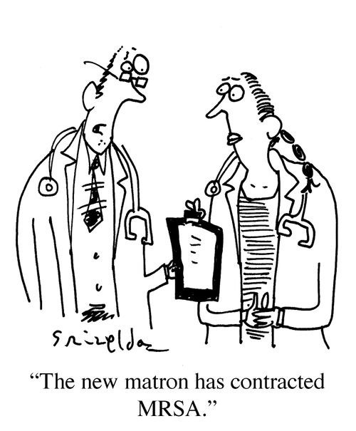 'The new matron has contracted MRSA.'