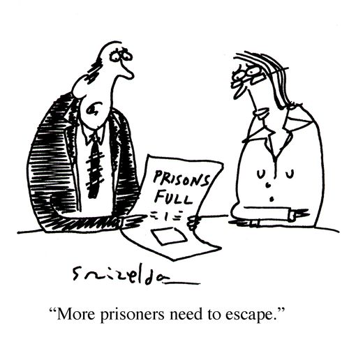 Paper reads 'Prisons Full' - 'More prisoners need to escape.'