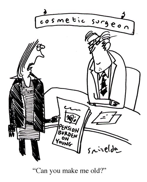 Pension burden on young news headline. Young woman to Cosmetic Surgeon 'Can you make me old?'