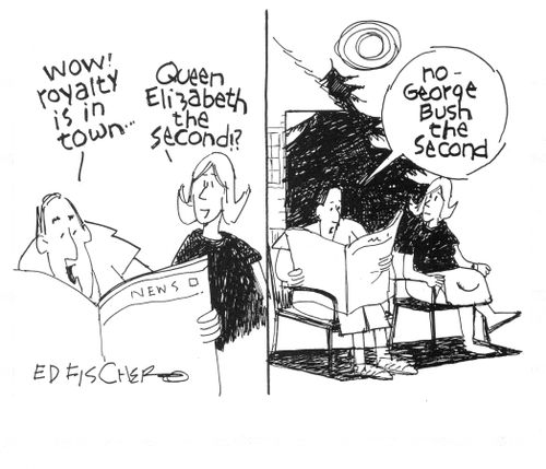 "Wow! Royalty is in town...George Bush the Second."