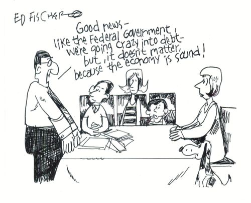 "Good news - like the federal government, we're opening crazy into debt - but it doesn't matter, because the economy is sound!"