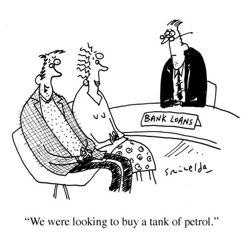 Bank Loans - 'We were looking to buy a tank of petrol.'