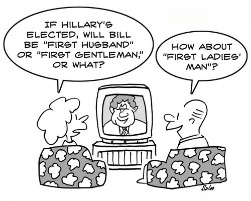 'if Hillary's elected, will Bill be 'first husband' or 'first gentleman' or what?', 'How about 'First Ladies' Man'?'