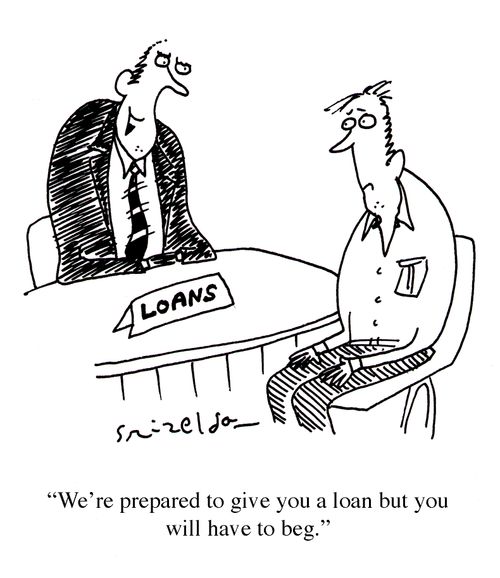 'We're prepared to give you a loan but you will have to beg.'