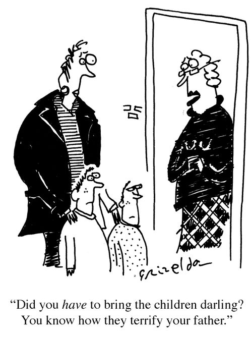 'Did you have to bring the children darling? You know how they terrify your father.'