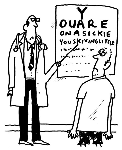 'You are on a sickie you skiving little...'