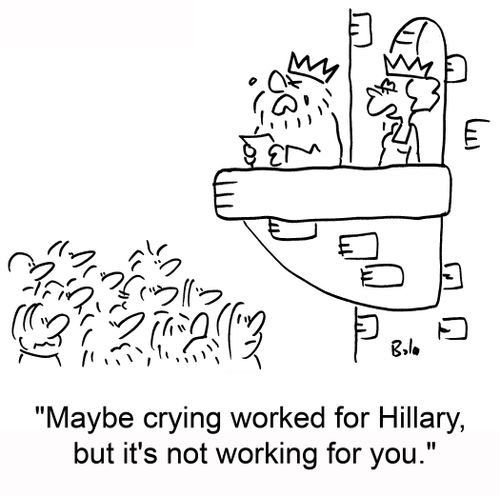 'Maybe crying worked for Hillary, but it's not working for you.'