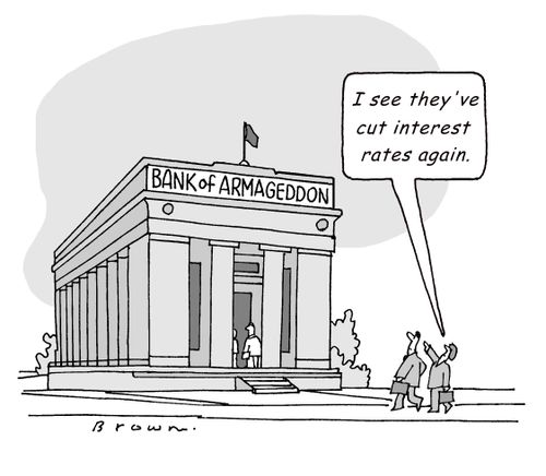 "I see they've cut interest rates again."