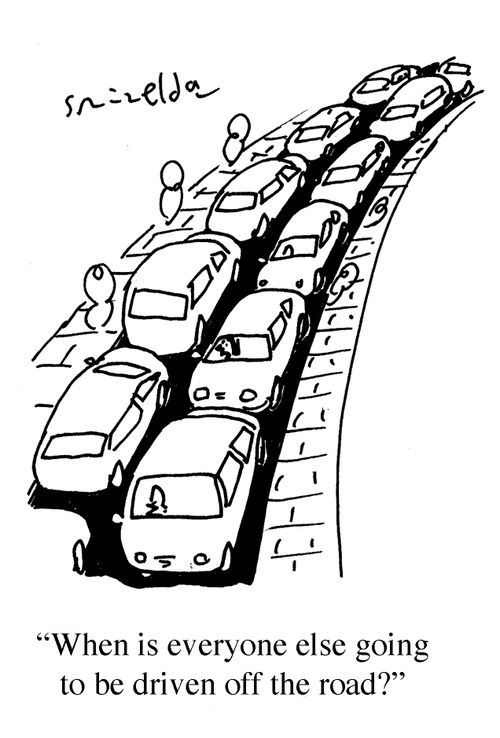 'When is everyone else going to be driven off the road?'