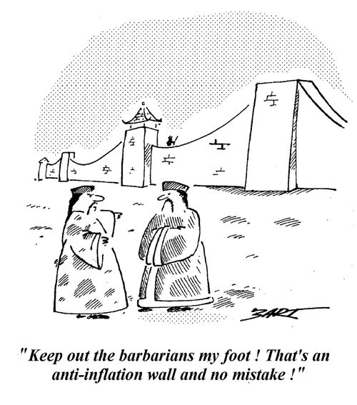 "Keep out the barbarians my foot! That's an anti-inflation wall and no mistake!"