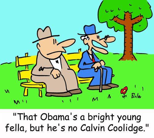 'That Obama's a bright young fella, but he's no Calvin Coolidge.'