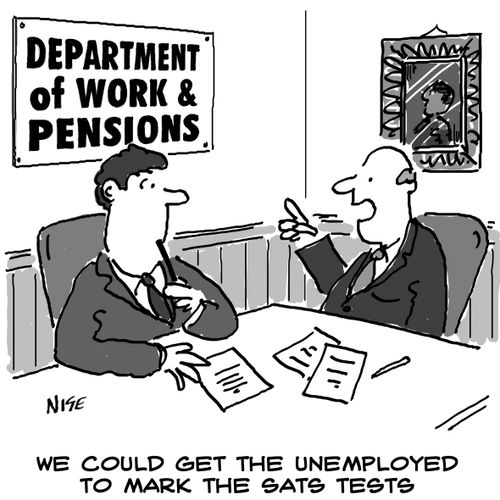 "We could get the unemployed to mark the Sats Tests."
