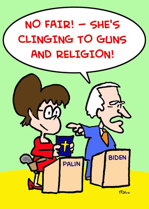 'No fair! -- She's clinging to guns and religion!'