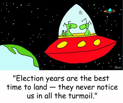 'Election years are the best time to land -- they never notice us in all the turmoil.'