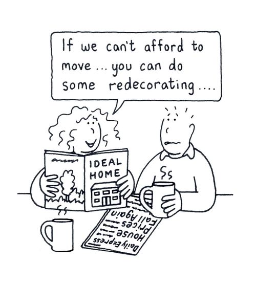 "If we can't afford to move...you can do some redecorating."