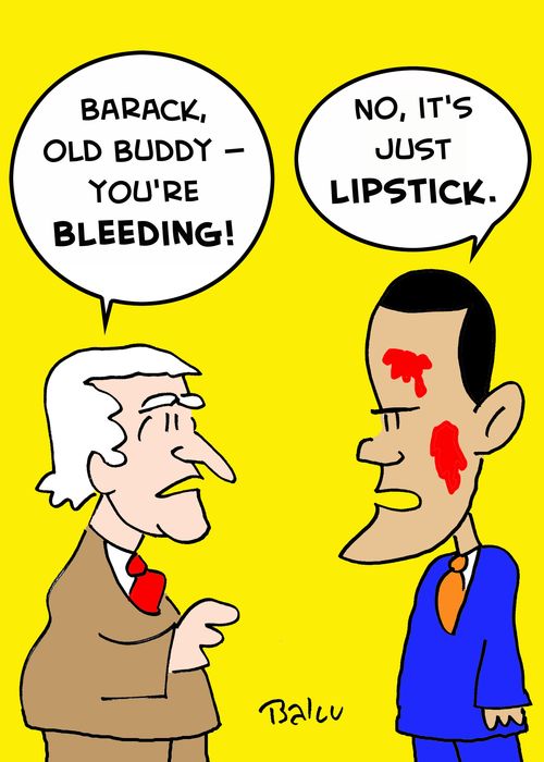 'Barack, old buddy -- you're bleeding!', 'No, it's just lipstick.'