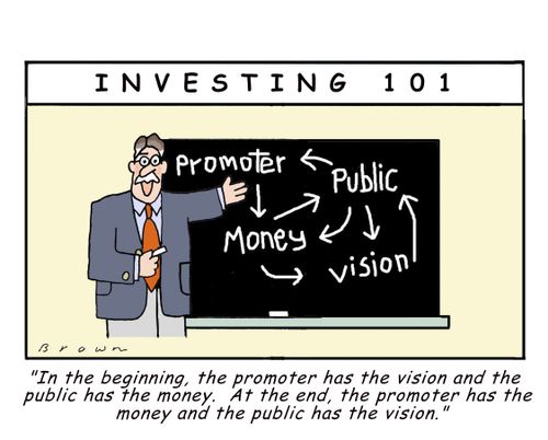 "In the beginning, the promoter has the vision and the public has the money. At the end, the promoter has the money and the public has the vision."