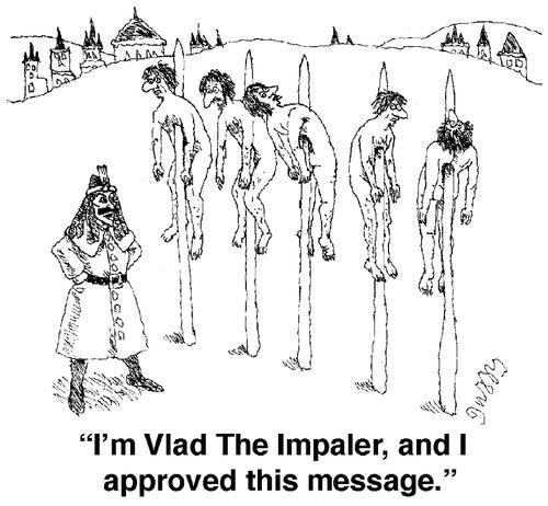 'I'm Vlad The Impaler, and I approved this message.'