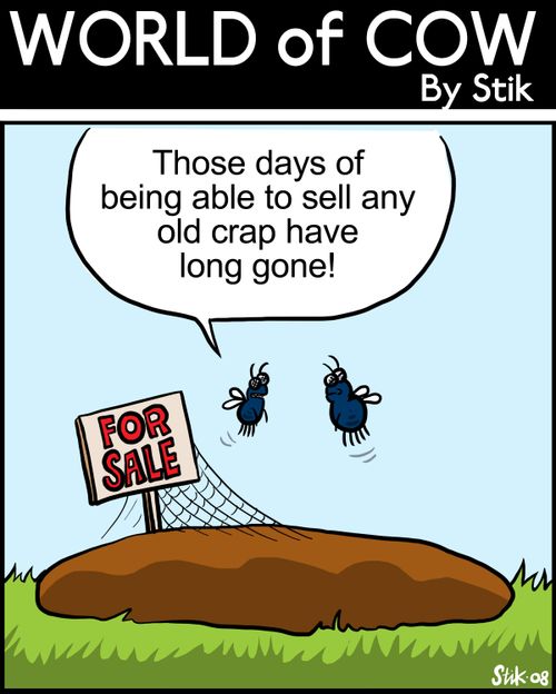 "Those days of being able to sell any old c**p have long gone!"