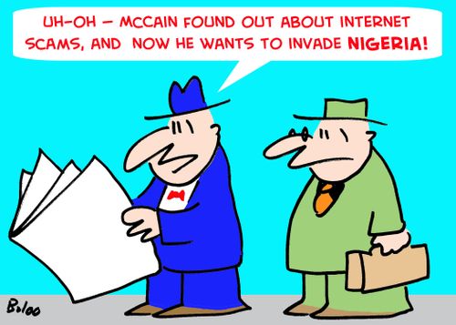 'Uh-oh -- McCain found out about internet scams, and now he wants to invade Nigeria.'