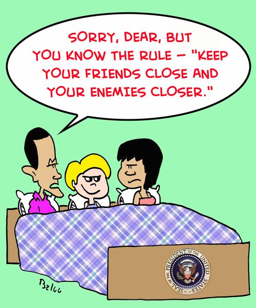 'Sorry, dear, but you know the rule -- 'Keep your friends close and your enemies closer.''
