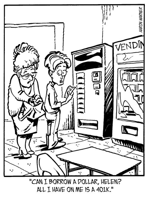 'Can I borrow a dollar, Helen? All I have on me is a 401K.'