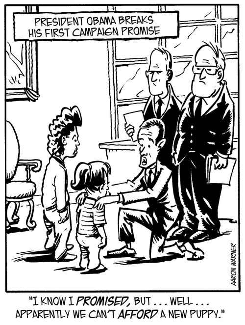 Obama breaks his first campaign promise: 'I know I promised, but...well...apparently we can't afford a new puppy.'