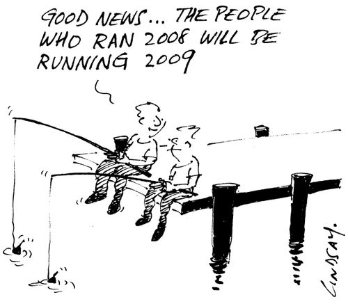 "Good news...the people who ran 2008 will be running 2009."