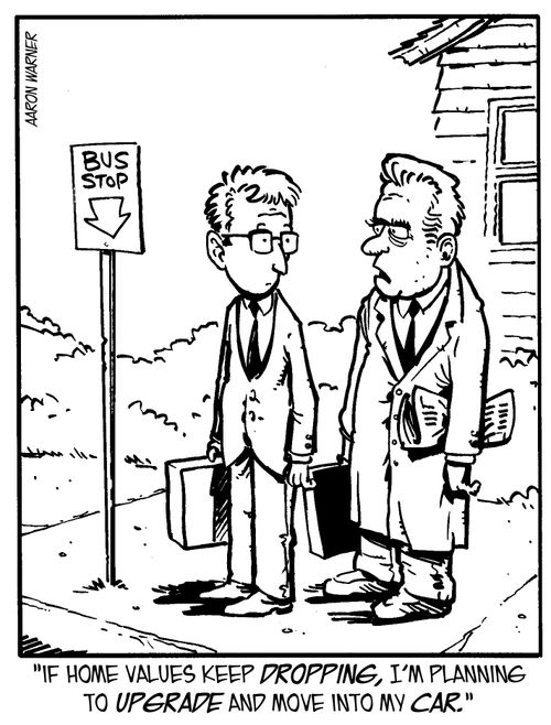'If home values keep dropping, I'm planning to upgrade and move into my car.'