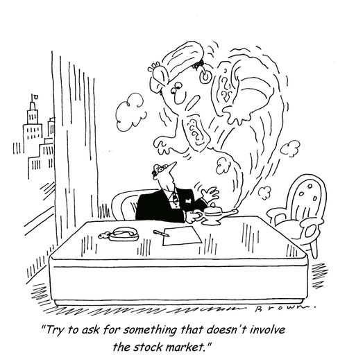 "Try to ask for something that doesn't involve the stock market."