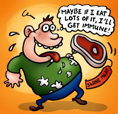 "Maybe if I eat lots of it, I'll get immune!"