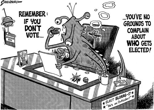 "Remember: if you don't vote...you've got no grounds to complain about who gets elected."