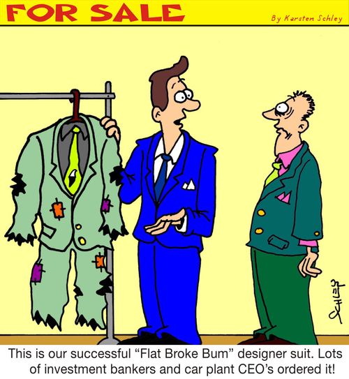 "This is our successful 'Flat Broke Bum' designer suit. Lots of investment bankers and car plant CEO's ordered it!"