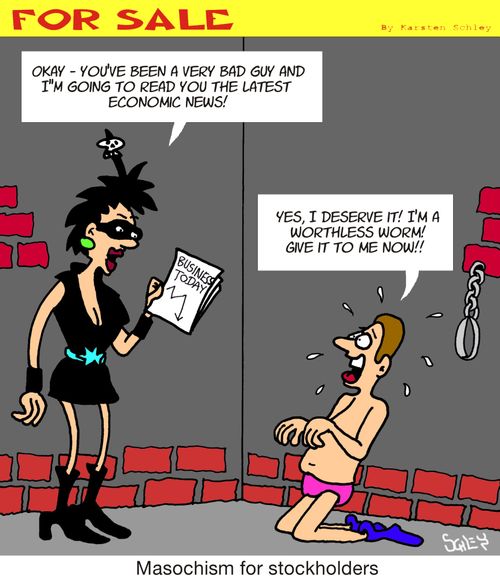 Masochism for stockholders.