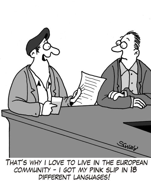 'That's why I love to live in the European Community - I got my pink slip in 18 different languages!'