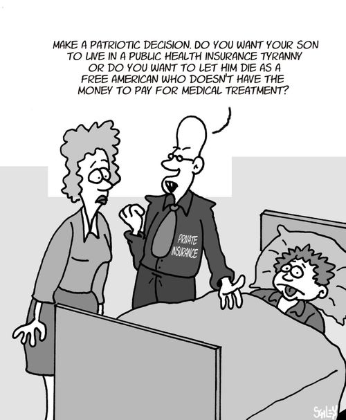 'Make a patriotic decision. Do you want your son to live in a public health insurance tyranny or do you want to let him die as a free American who doesn't have the money to pay for medical treatment?'