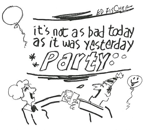 It's not as bad today as it was yesterday party.