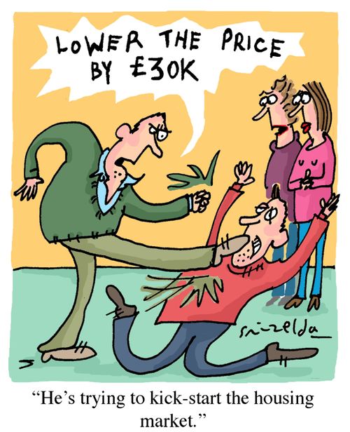 'Lower the price by ?30k!' 'He's trying to kick-start the housing market.'