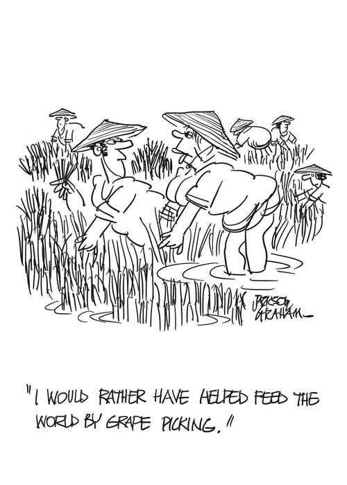 "I would rather have helped feed the world by grape picking."