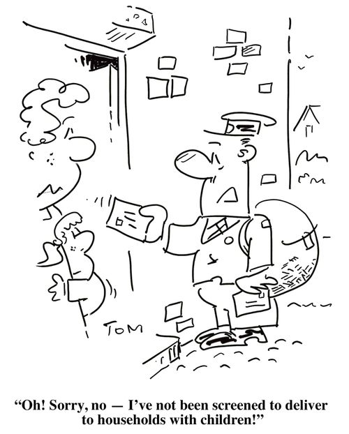 'Oh! Sorry, no - I've not been screened to deliver to households with children!'