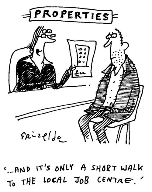 Estate Agents - 'And it's only a short walk to the job centre.'