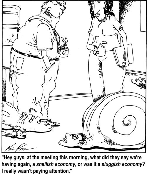 "A snailish economy or a sluggish economy?"